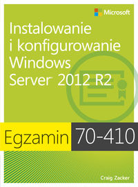 Książka - Egzamin 70-410. Instalowanie i konfigurowanie Windows Server 2012 R2