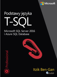 Książka - Podstawy języka T-SQL Microsoft SQL Server 2016 i Azure SQL Database
