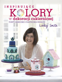 Książka - Inspirujące kolory w dekoracjach cukierniczych torty babeczki i ciasteczka według lindy smith