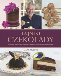 Książka - Tajniki czekolady przepisy wskazówki i techniki nagradzanego mistrza cukiernictwa