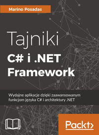 Książka - Tajniki C# i.NET Framework. Wydajne aplikacje dzięki zaawansowanym funkcjom języka C# i architektury .NET