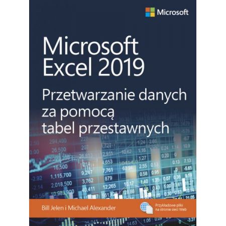 Microsoft Excel 2019. Przetwarzanie danych za pomocą tabel przestawnych