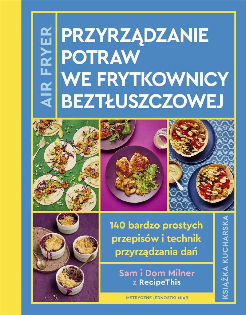 AirFryer. Przyrządzanie potraw we frytkownicy beztłuszczowej