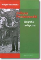 Książka - Juliusz Poniatowski. Biografia polityczna