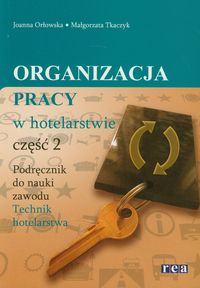 Książka - Organizacja pracy w hotelarstwie Podręcznik do nauki zawodu Technik hotelarstwa cz.2 / REA