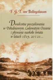 Książka - Dwukrotne poszukiwania w Południowym Lodowatym Oceanie i pływanie naokoło świata w latach 1819, 20 i 21