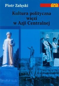 Kultura polityczna więzi w Azji Centralnej