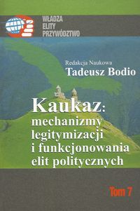 Książka - Kaukaz mechanizmy legitymizacji i funkcjonowania elit politycznych