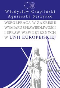 Książka - Współpraca w zakresie wymiaru sprawiedliwości i spraw wewnętrznych w Unii Europejskiej