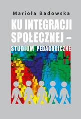 Książka - Ku integracji społecznej studium pedagogiczne