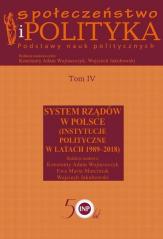 Książka - Społeczeństwo i polityka. Podstawy nauk politycznych. Tom IV. System rządów w Polsce (Instytucje polityczne w latach 1989-2018)