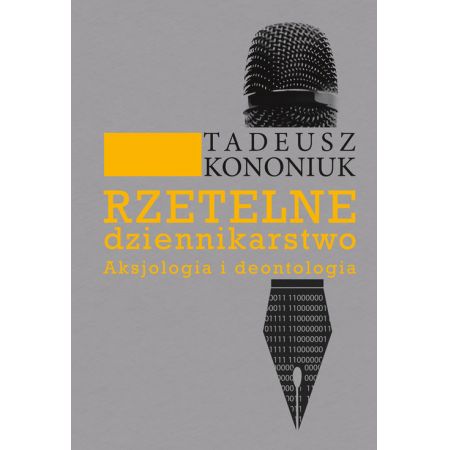 Książka - Rzetelne dziennikarstwo. Aksjologia i deontologia