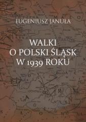 Książka - Walki o polski Śląsk w 1939 roku