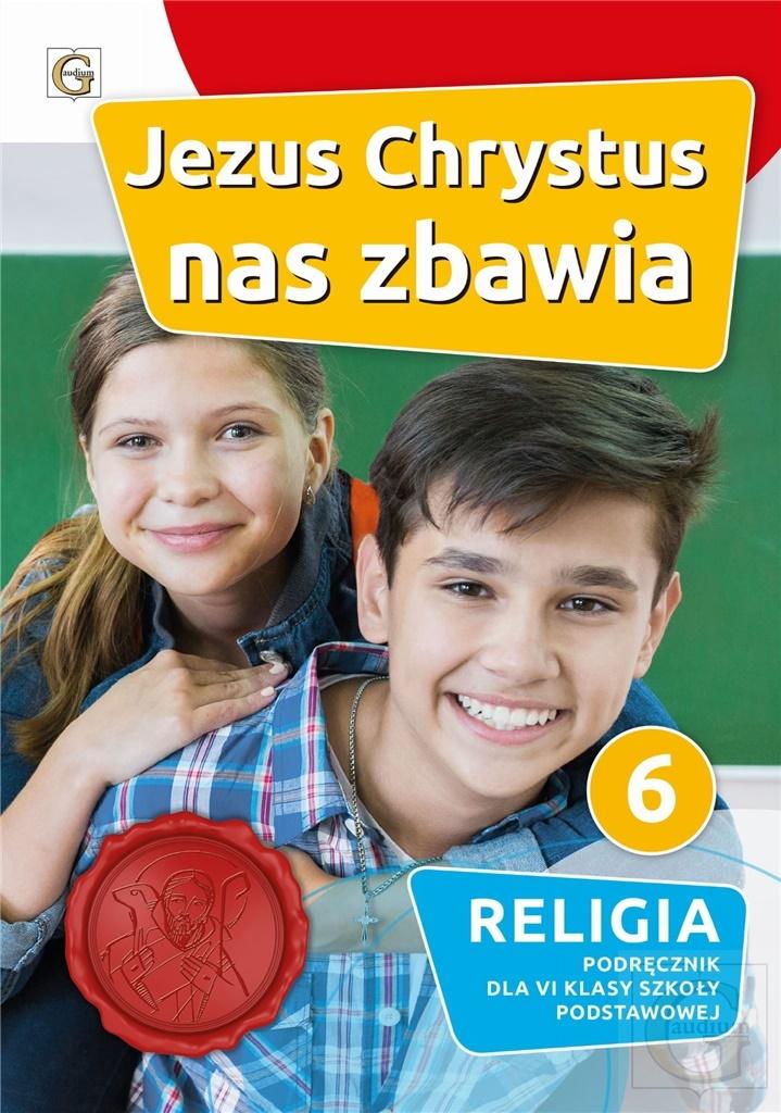 Jezus Chrystus nas zbawia. Podręcznik do religii dla klasy 6. Szkoła podstawowa