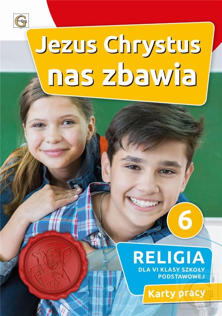 Religia. Jezus Chrystus nas zbawia. Karty pracy. Klasa 6. Szkoła podstawowa