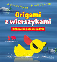 Książka - Origami z wierszykami Ciekawska kaczuszka Omi