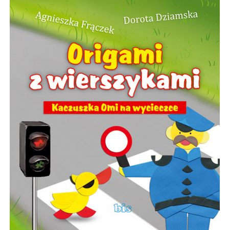 Kaczuszka Omi na wycieczce. Origami z wierszykami