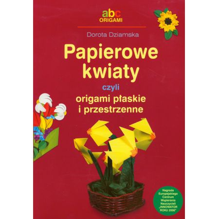 Papierowe kwiaty czyli origami płaskie i przestrzenne