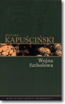 Książka - Ryszard Kapuściński T.04 - Wojna futbolowa