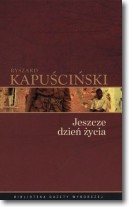 Książka - Ryszard Kapuściński T.08 - Jeszcze dzień życia