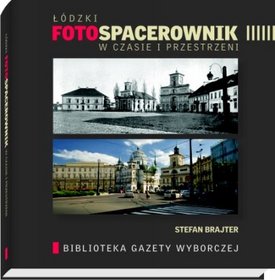 Książka - Łódzki foto spacerownik w czasie i przestrzeni