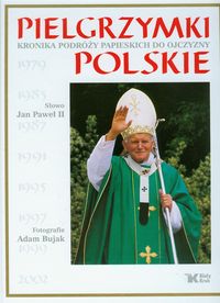Książka - Pielgrzymki polskie Kronika podróży papieskich do ojczyzny