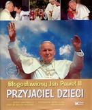 Książka - Przyjaciel dzieci. Błogosławiony Jan Paweł II