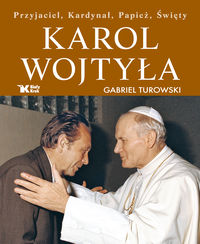 Książka - Karol Wojtyła Przyjaciel, Kardynał, Papież, Święty