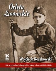 Książka - Orlęta lwowskie 100 oryginalnych fotografii z bitwy o lwów 1918-1919