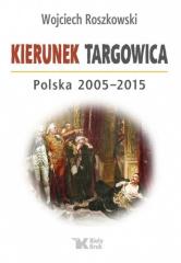Książka - Kierunek targowica Polska 2005 - 2015