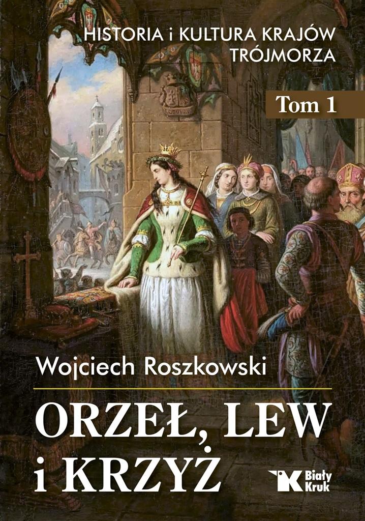 Książka - Historia i kultura krajów Trójmorza T.1 Orzeł, lew