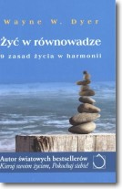 Zyć w równowadze. 9 zasad życia w harmonii