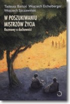 Książka - W poszukiwaniu mistrzów życia. Rozmowy o duchowości