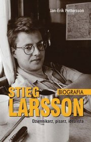 Książka - Biografia. Stieg Larsson. Dziennikarz, pisarz, idealista