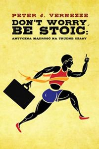 Książka - Don&#039;t Worry, Be Stoic