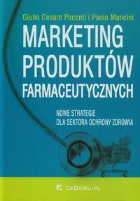 Książka - Marketing produktów farmaceutycznych. Nowe strategie dla sektora ochrony zdrowia