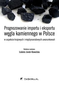 Książka - Prognozowanie importu i eksportu węgla kamiennego w Polsce w aspekcie krajowych i międzynarodowych uwarunkowań