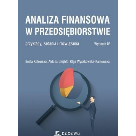 Analiza finansowa w przedsiębiorstwie. Przykłady, zadania i rozwiązania