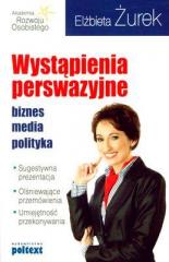 Książka - Wystąpienia perswazyjne biznes media polityka