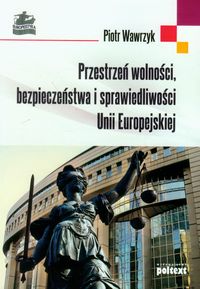 Książka - Przestrzeń wolności, bezpieczeństwa i sprawiedliwości Unii Europejskiej