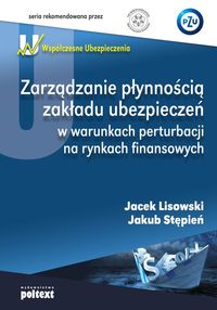 Książka - Zarządzanie płynnością zakładu ubezpieczeń w warunkach perturbacji na rynkach finansowych