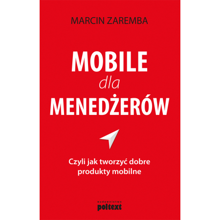 Książka - Mobile dla menedżerów. Czyli jak tworzyć dobre produkty mobilne