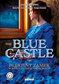 Książka - The Blue Castle. Błękitny zamek w wersji do nauki języka angielskiego