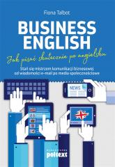 Książka - Business english jak pisać skutecznie po angielsku stań się mistrzem komunikacji biznesowej od wiadomości email po media społecznościowe poziom b2