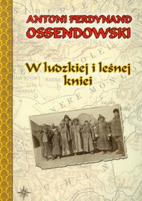 Książka - W ludzkiej i leśnej kniei - A. F. Ossendowski