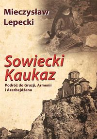 Książka - Sowiecki kaukaz podróż do gruzji armenii i azerbejdżanu