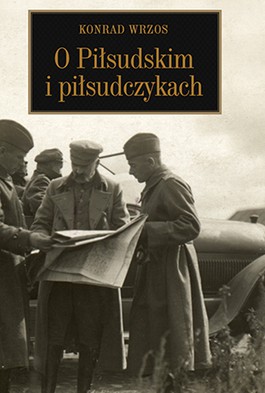 Książka - O Piłsudskim i piłsudczykach