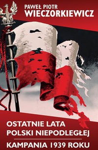 Książka - Ostatnie lata polski niepodległej kampania 1939 roku