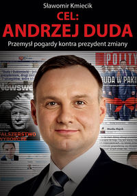 Książka - Cel: Andrzej Duda. Przemysł pogardy kontra...