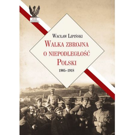 Walka zbrojna o niepodległość Polski 19051918